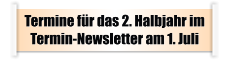 Termine für das 2. Halbjahr im Termin-Newsletter am 1. Juli