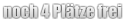 noch 4 Plätze frei