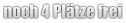 noch 4 Plätze frei